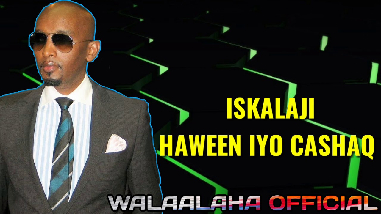 ISKALAJI. HAWEEN_IYO_CASHAQ- 2019lyrics.