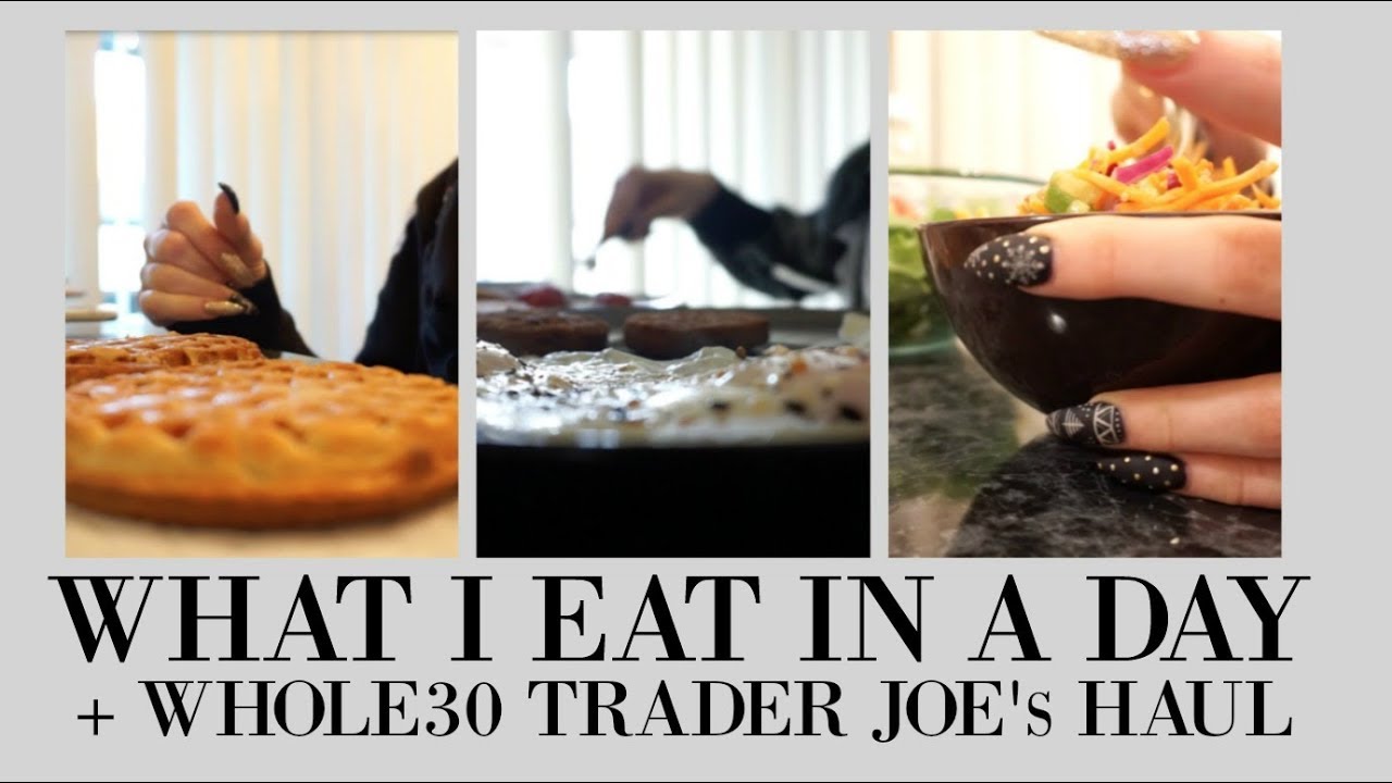 WHAT I EAT IN A DAY + WHOLE30 TRADER JOES HAUL | VLOGMAS DAY 13