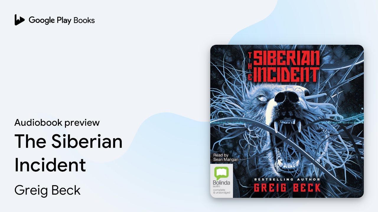 The Siberian Incident by Greig Beck &middot; Audiobook preview