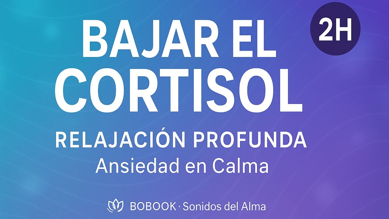 M&uacute;sica para Bajar el Cortisol (2 Horas) | Relajaci&oacute;n Profunda y Ansiedad en Calma