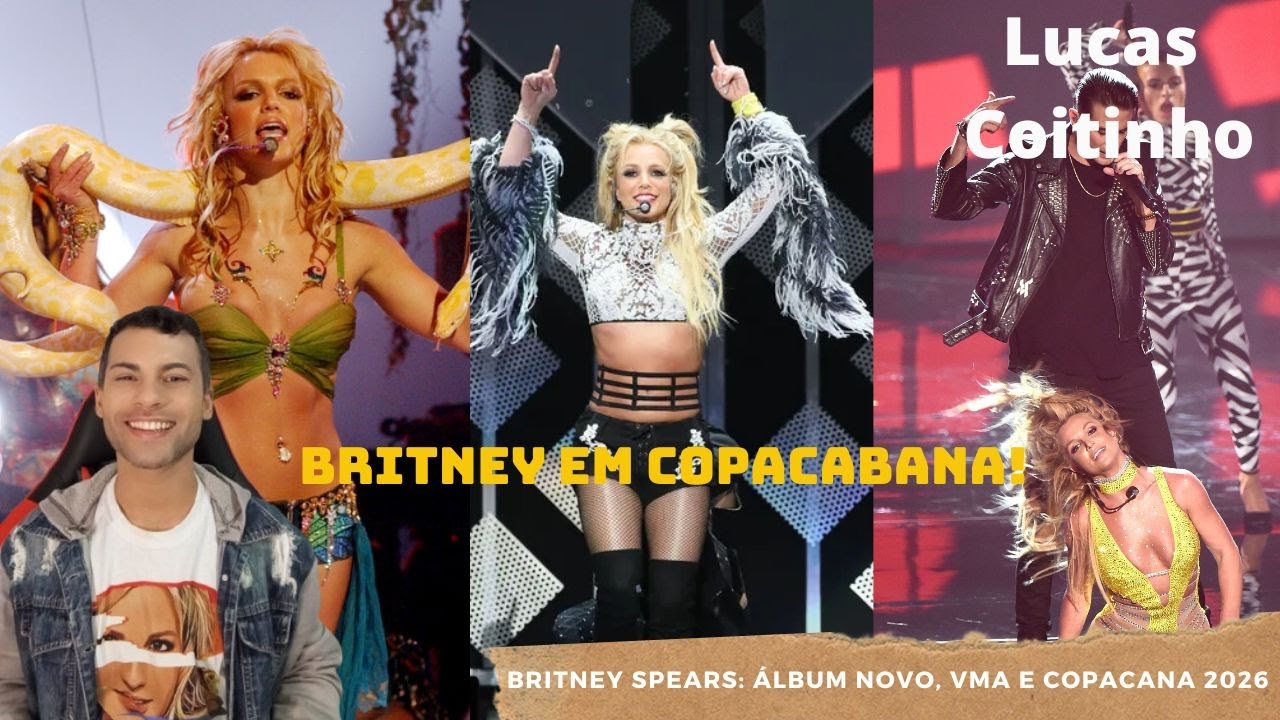 BRITNEY SPEARS:  ÁLBUM NOVO, VMA E COPACANA 2026 | Lucas Coitinho