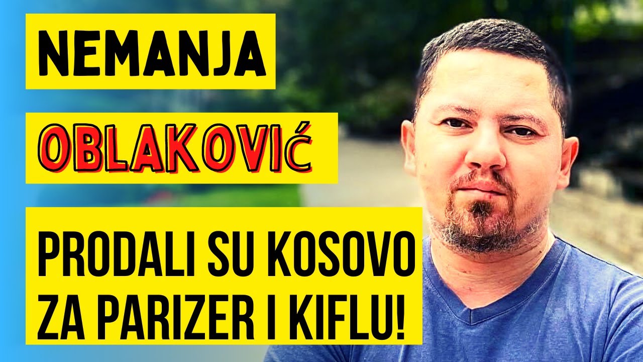 NEMANJA OBLAKOVIĆ - Potpisuje se nezavisnost Kosova i Metohije, političari su opet izdali narod!