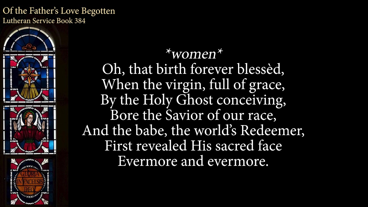 Hymn 384 Of the Father's Love Begotten