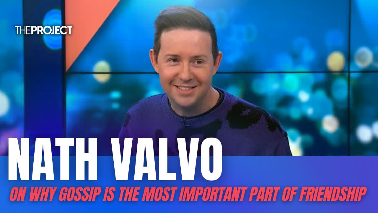 Nath Valvo On Why Gossip Is The Most Important Part Of Friendship