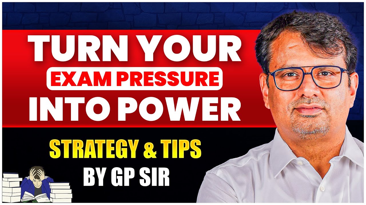 Turn your Exam Pressure into Power | Strategy & Tips by GP Sir