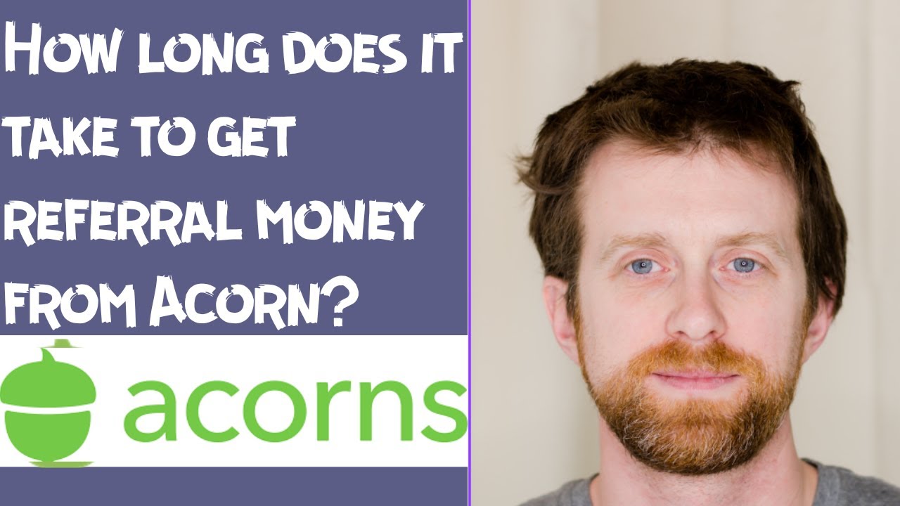 How long does it take to get referral money from Acorn