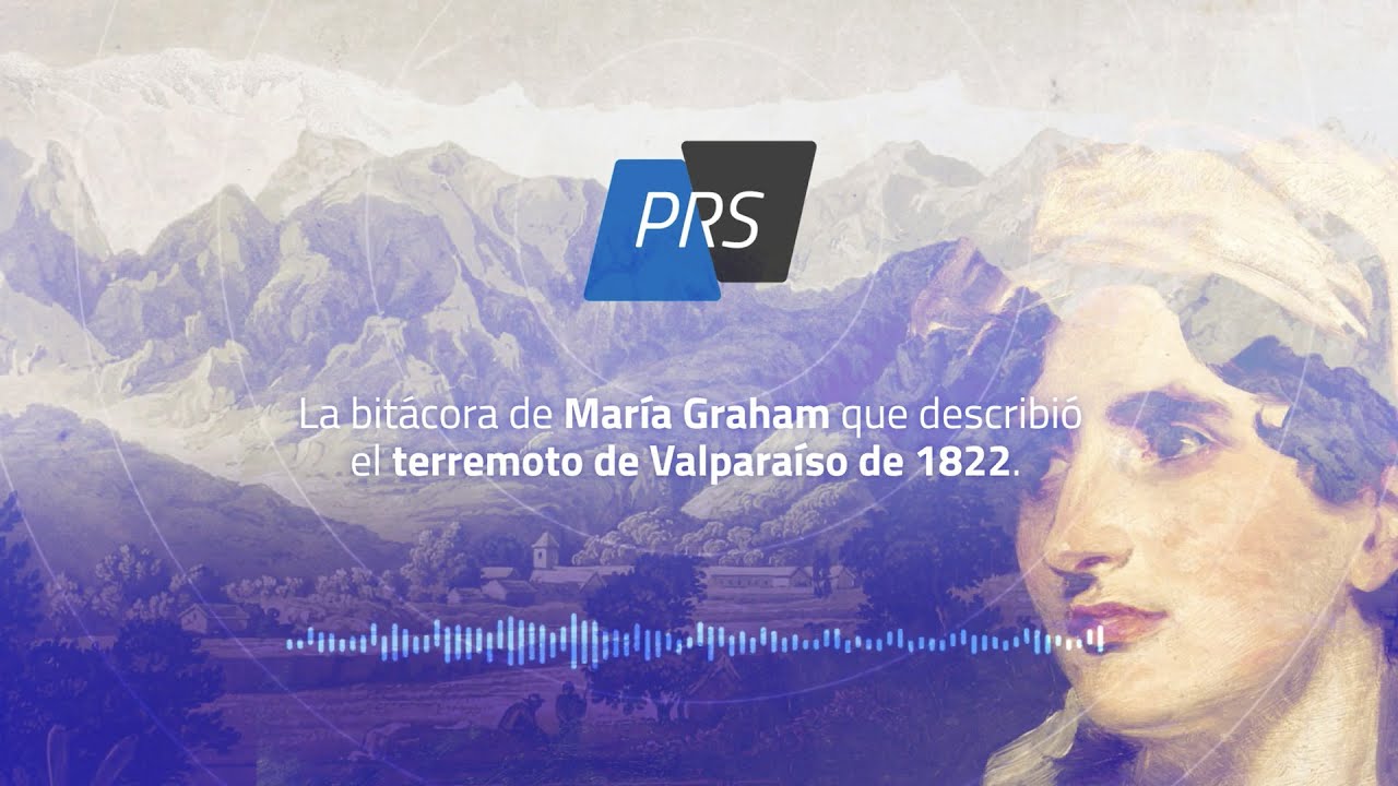 Podcast #2: La bitácora de María Graham que describió el terremoto de Valparaíso de 1822.