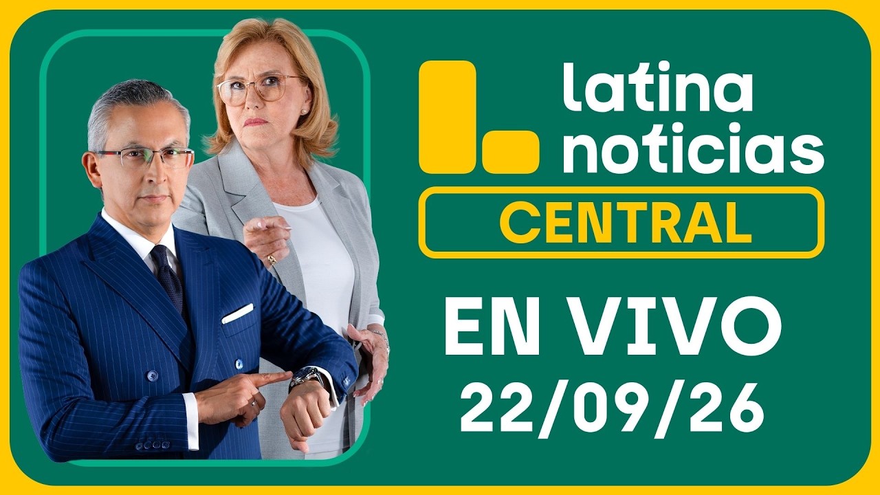 LATINA NOTICIAS CENTRAL- MARTES 22 DE SEPTIEMBRE DE 2026