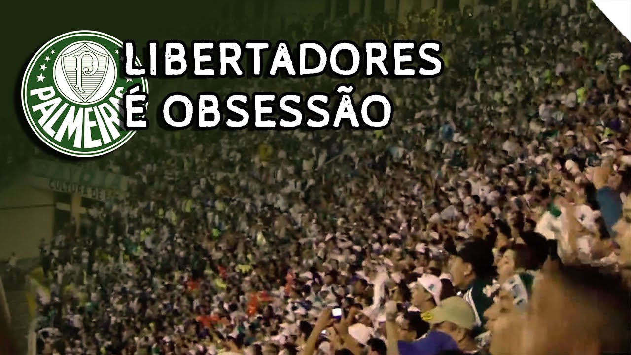 LIBERTADORES É OBSESSÃO ♪ - Palmeiras