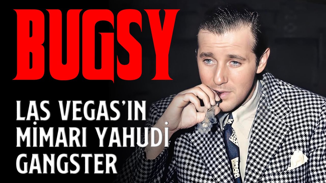 Bugsy Siegel - Las Vegas'ın Mimari Yahudi Gangster