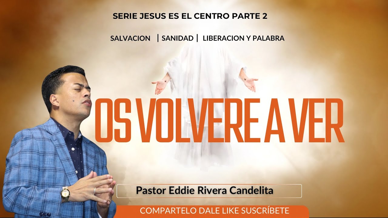 OS VOLVERÉ A VER - PASTOR EDDIE RIVERA CANDELITA