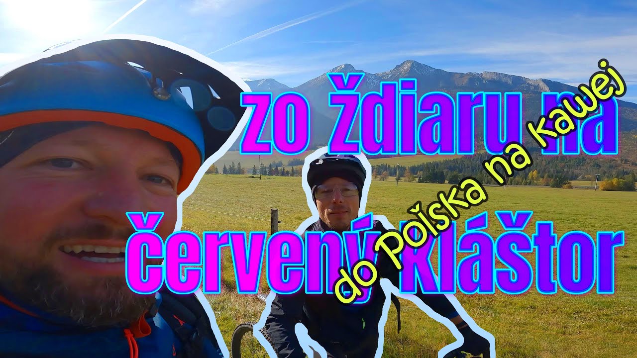 ZO ŽDIARU NA ČERVENÝ KLÁŠTOR a do Poľska na kawej na bicykli 90km 1300 up cykloVLOG