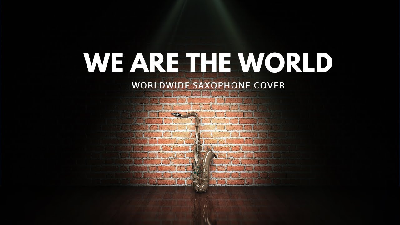 We Are the World | Michael Jackson & Lionel Richie | worldwide saxophone cover