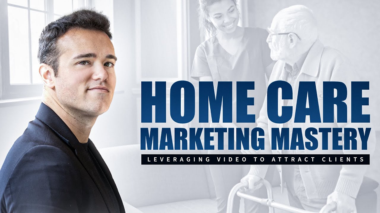 Home Care Marketing Mastery: Leveraging Video to Attract Clients