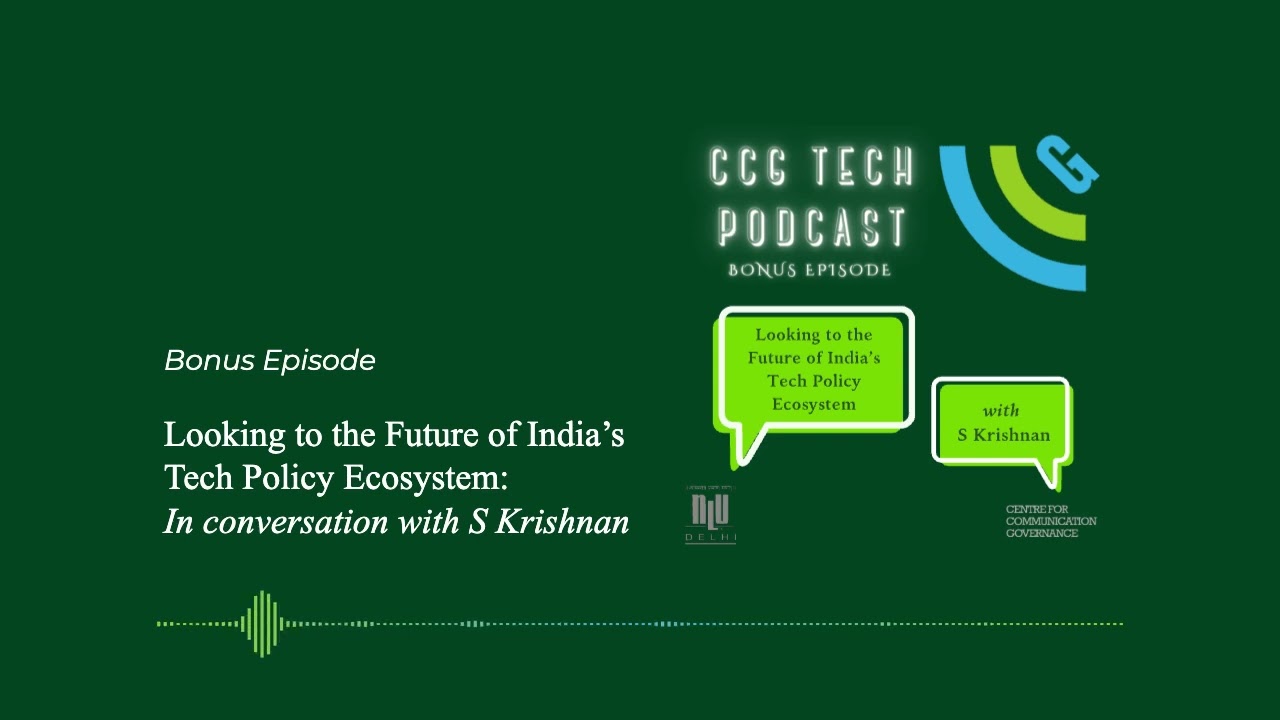 Looking to the Future of India’s Tech Policy Ecosystem: In conversation with S Krishnan (Bonus Ep)