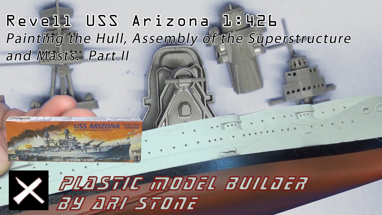 Revell USS Arizona 1:426 Hull Painting, Superstructure, and Masts Part II