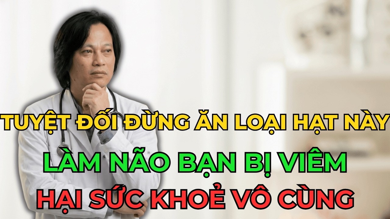 Cảnh Báo Người Trên 60: 4 Loại Hạt Hủy Hoại Não Và 4 Loại Hạt Là 'Thần Dược' Chống Teo Não