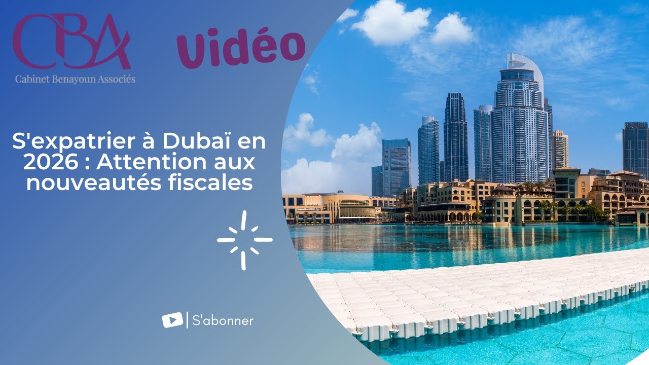 S'expatrier à Dubaï en 2026 : Attention aux nouveautés fiscales