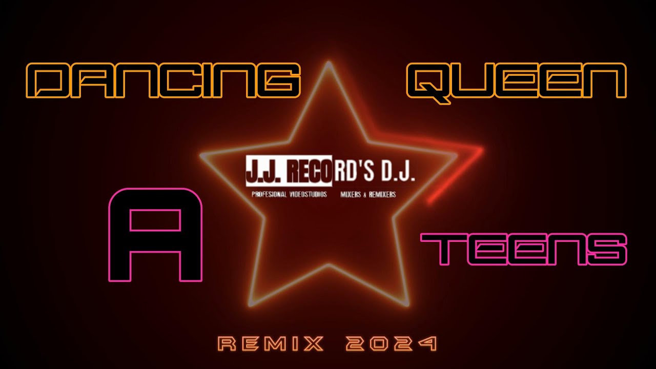A-TEENS - DANCING QUEEN REMIX 2024 - BY J.J. RECORD´S D.J.