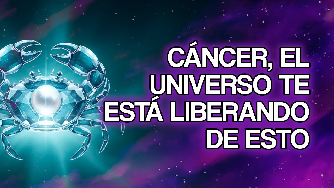 CÁNCER: Por Qué el UNIVERSO Está Quitando Personas de Tu Camino