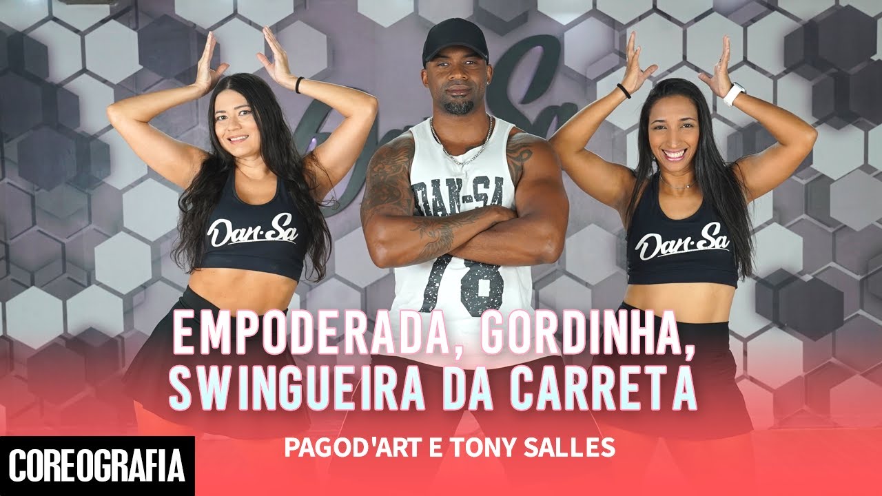 Empoderada, Gordinha, Swingueira da Carreta - Pagod'art e Tony Salles - Dan-Sa (Coreografia)
