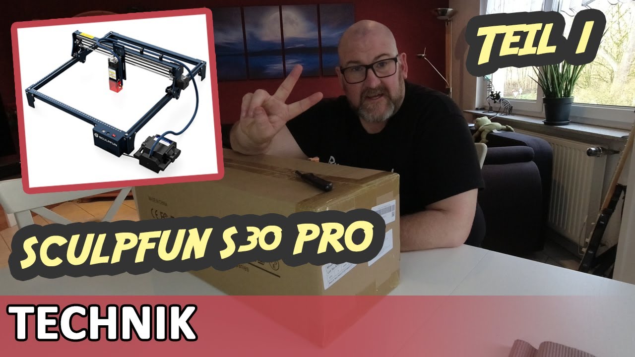 Mein erster Laser - SCULPFUN S30 PRO - Teil 1 - Unboxing & Aufbau