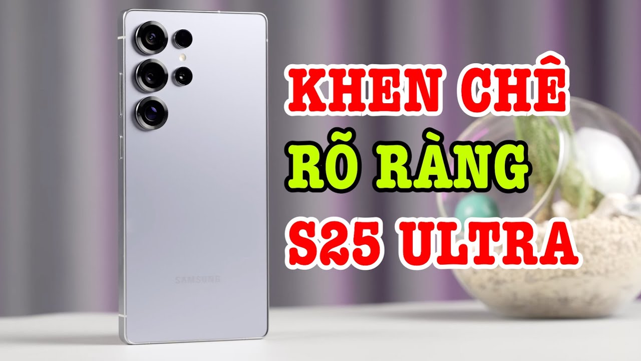 Đánh giá chi tiết Galaxy S25 Ultra sau 2 tuần sử dụng: KHEN CHÊ RÕ RÀNG!