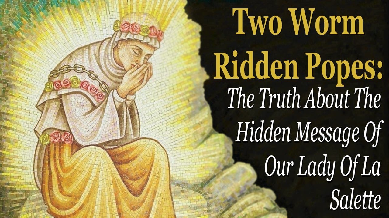 Our Lady of La Salette And The Two Worm Ridden Popes
