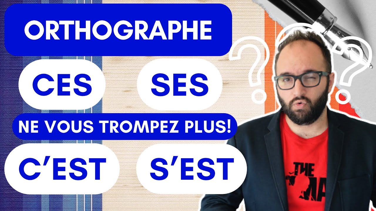 Guide complet d'orthographe : Savoir utiliser 'c'est', 's'est', 'ses' et 'ces' comme un pro !