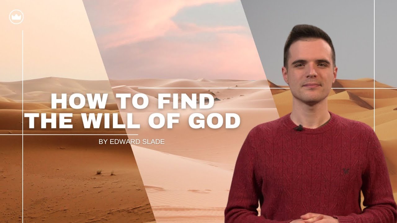 How To Find The Will Of God | Edward Slade