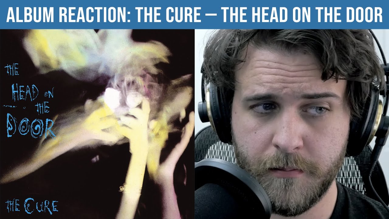 ALBUM REACTION: The Cure — The Head on the Door