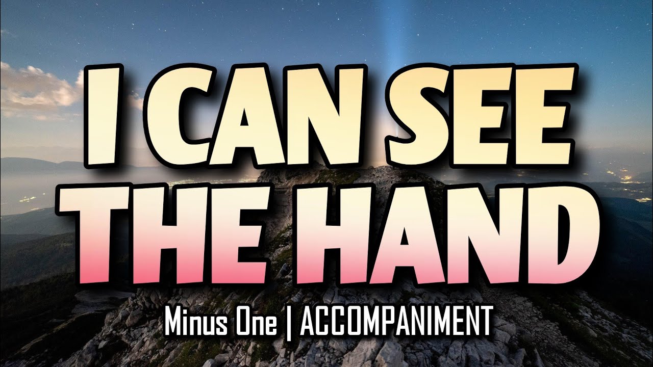 I Can See The Hand | Minus One | ACCOMPANIMENT