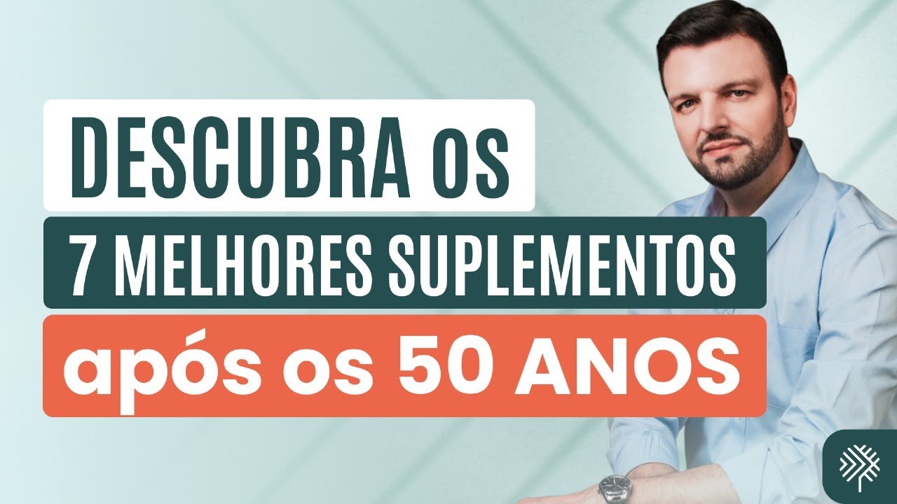 O QUE VOCÊ PRECISA SABER sobre SUPLEMENTAÇÃO PARA OS 50+. DESCUBRA AGORA!