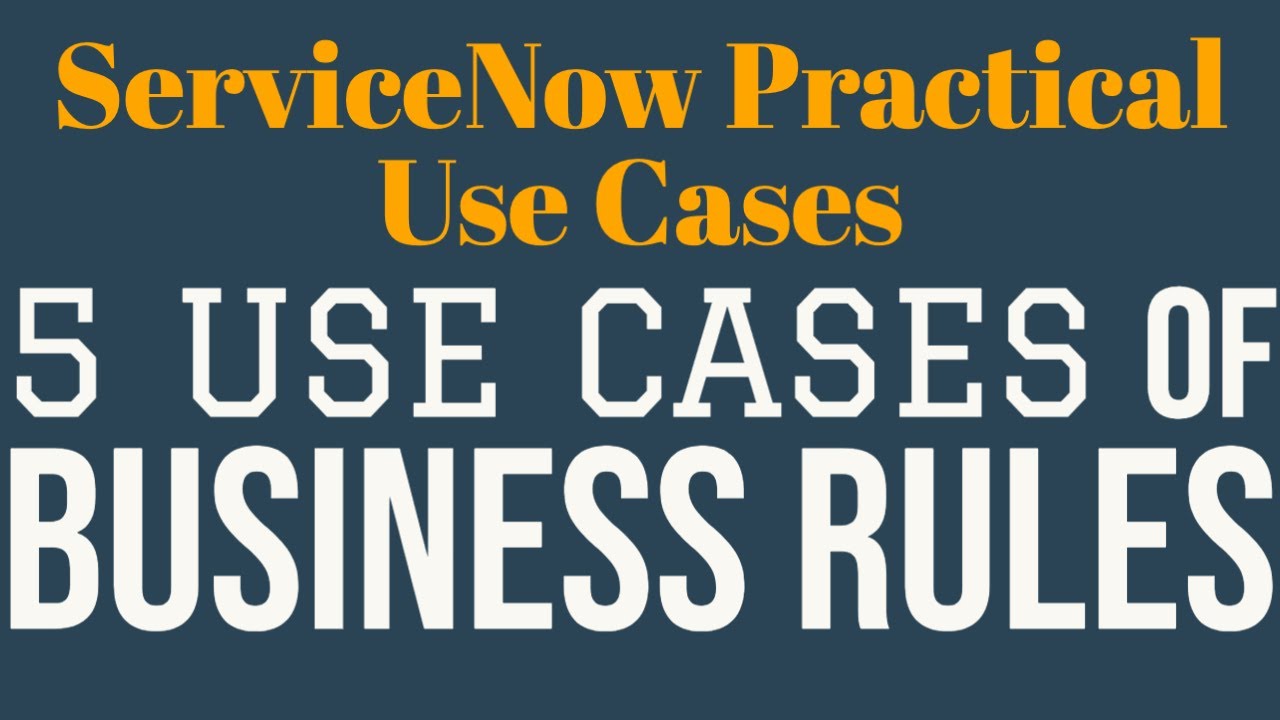 #2 5 Use Cases of Business Rules | ServiceNow Practical Use Cases