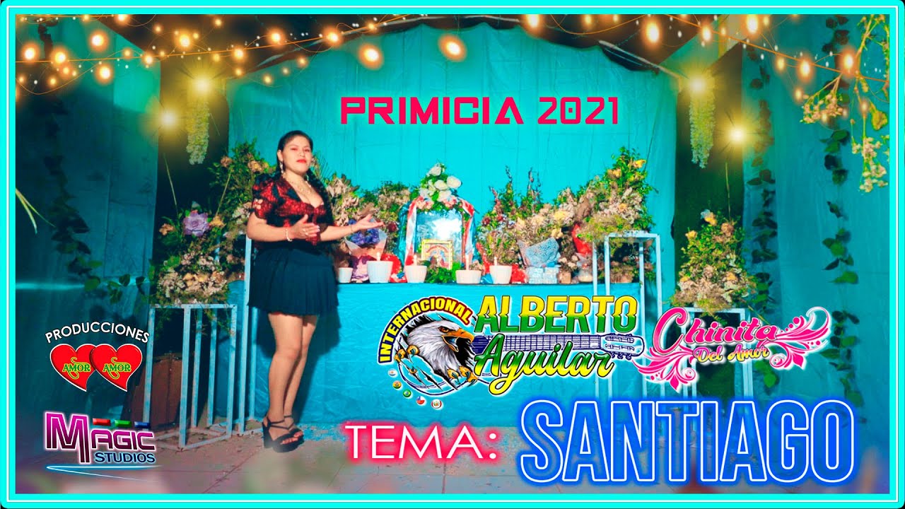 ALBERTO AGUILAR y la Chinita - Santiago [OFICIAL 2021] MAGIC STUDIOS Bolivia
