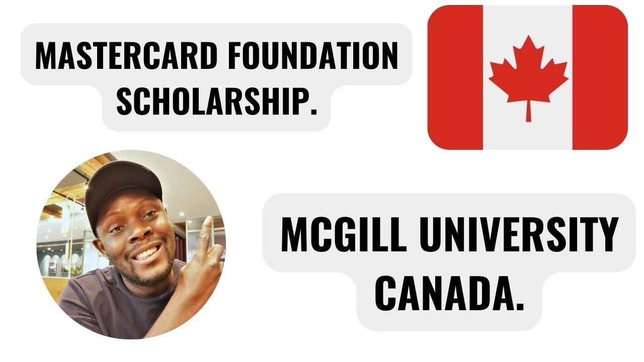 MASTERCARD SCHOLARSHIP AT MCGILL UNIVERSITY CANADA.