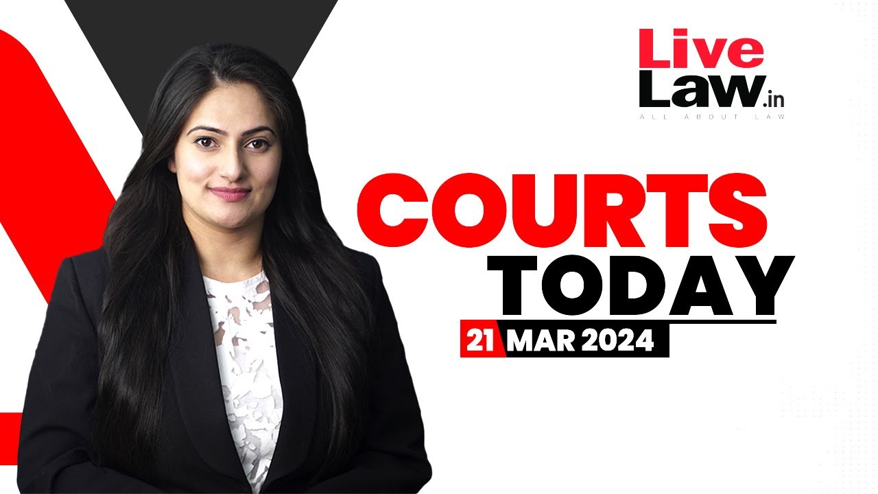 Courts Today 21.03.24: Election Commissioners' Act|Patanjali|IT Rules|Electoral Bonds|NewsClick