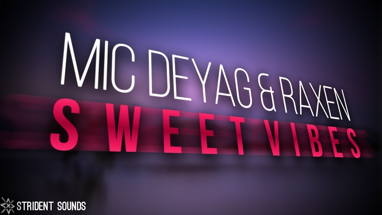 Mic Deyag & Raxen - Sweet Vibes [STRDNT. Release]