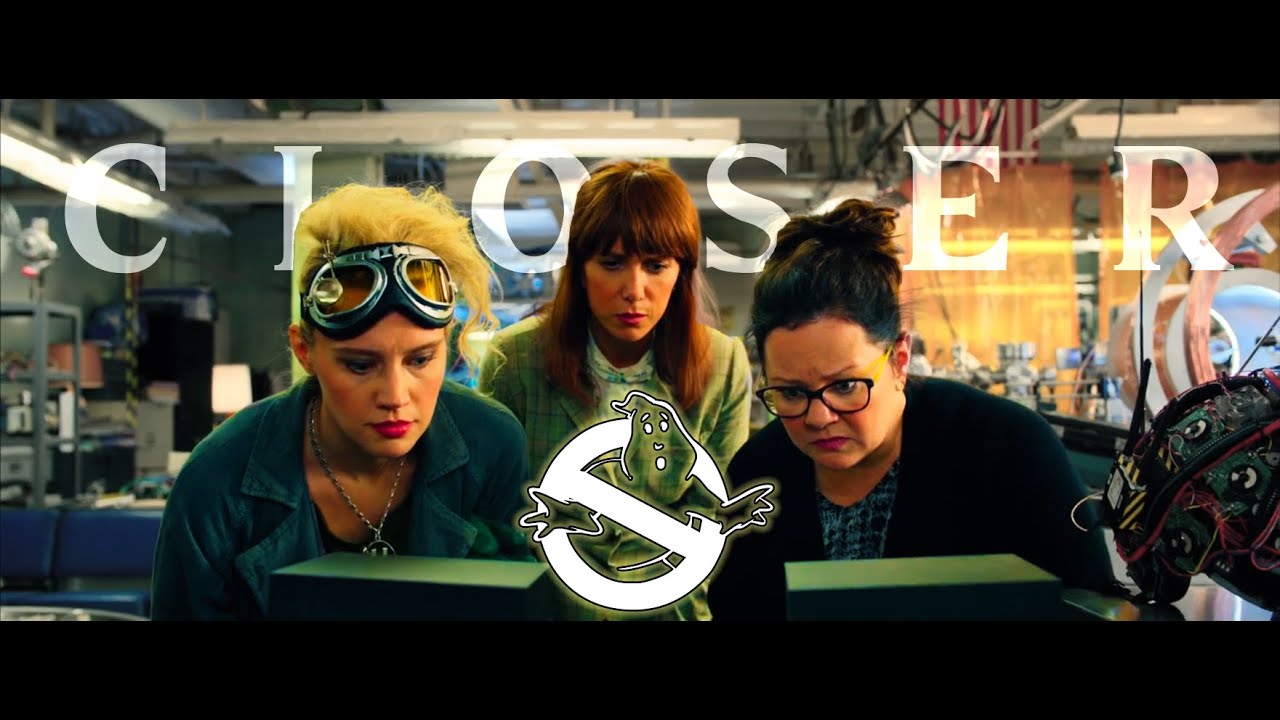 closer - ghostbusters (2016) fanvid