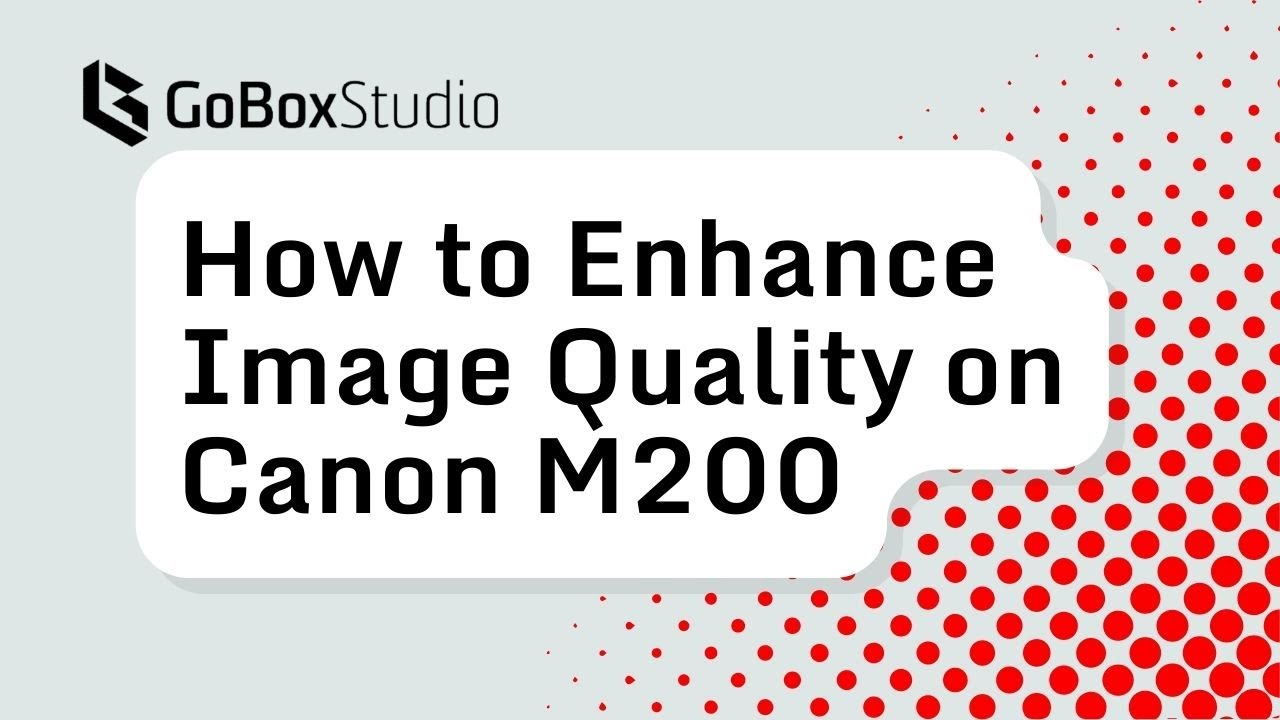 How to Enhance Image Quality on Canon M200