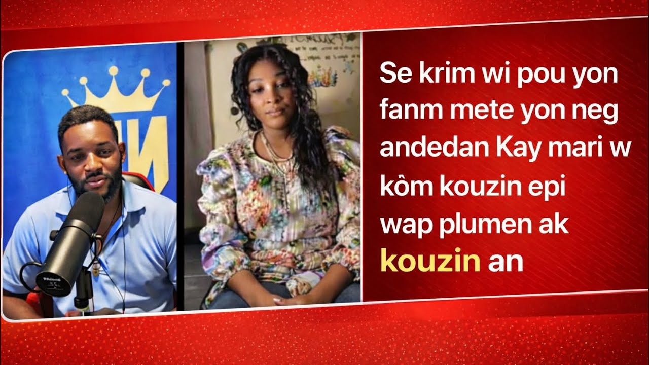 Se krim wi pou yon fanm mete yon neg andedan Kay mari w kòm kouzin epi wap plumen ak kouzin an 