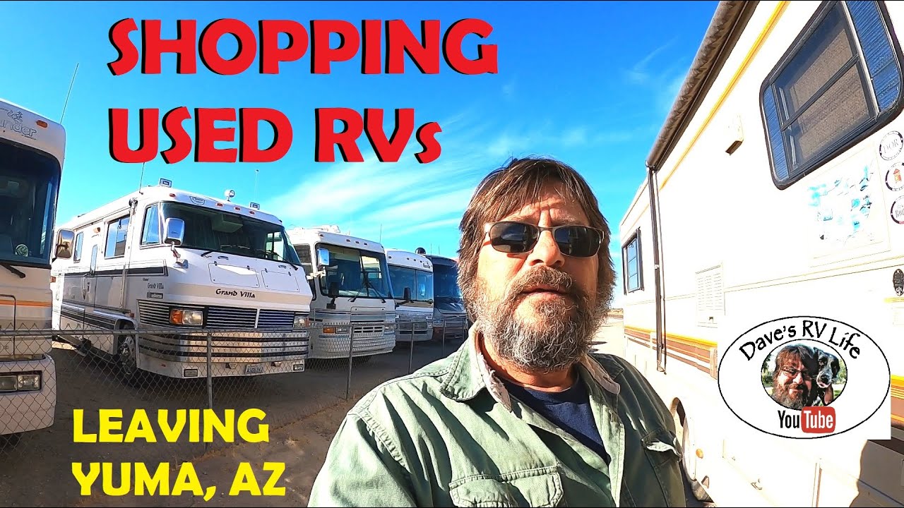 Shopping Used RVs & Leaving Yuma Arizona On A New Trip! - RV Living & Travel