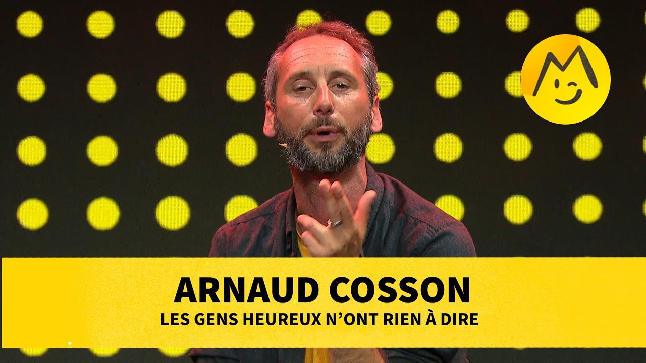 Arnaud Cosson  - Les gens heureux n&rsquo;ont rien &agrave; dire