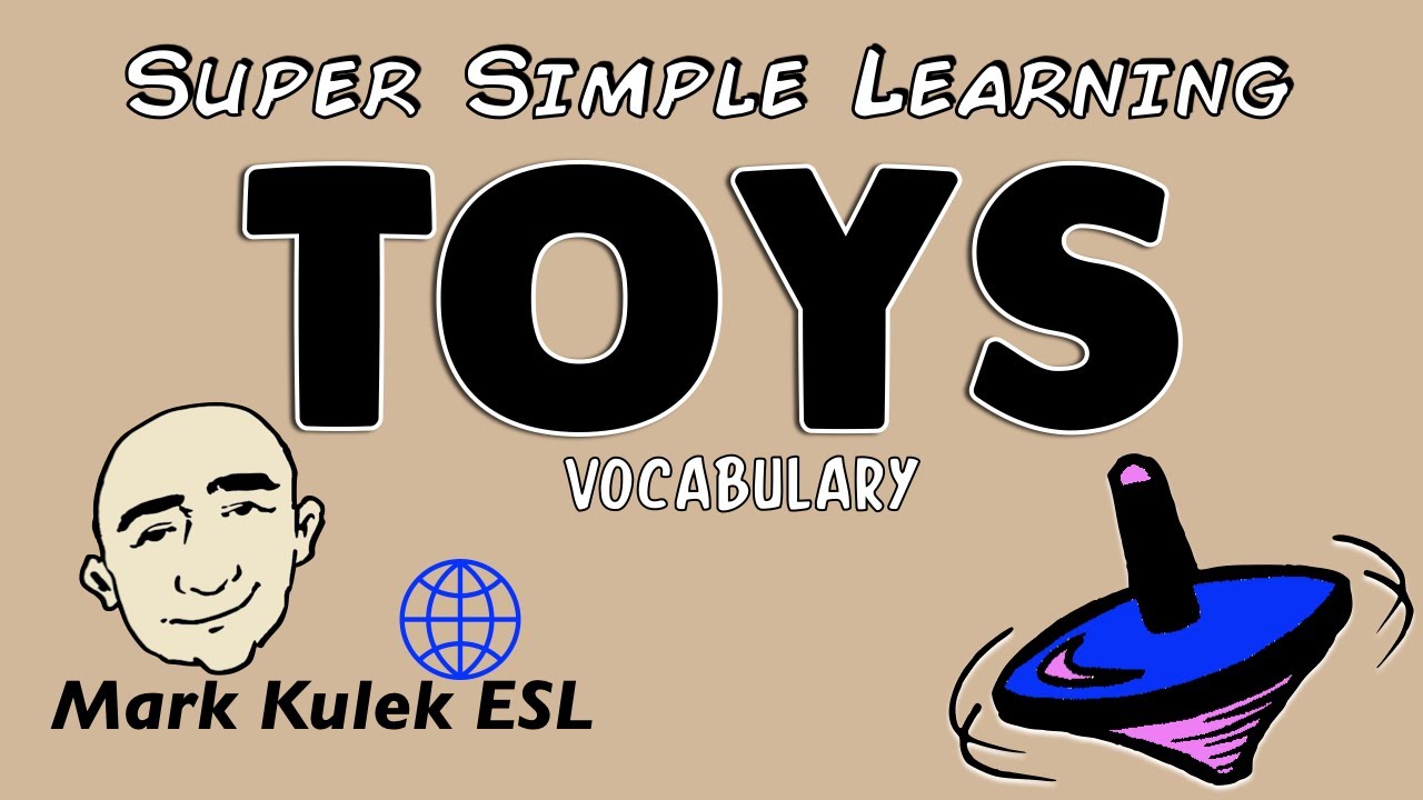 Toys - Super Simple Learning (vocabulary) | Learn English - Mark Kulek ESL