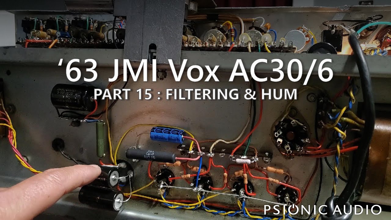 '63 JMI Vox AC30/6 | Part 17 : Filtering & Hum