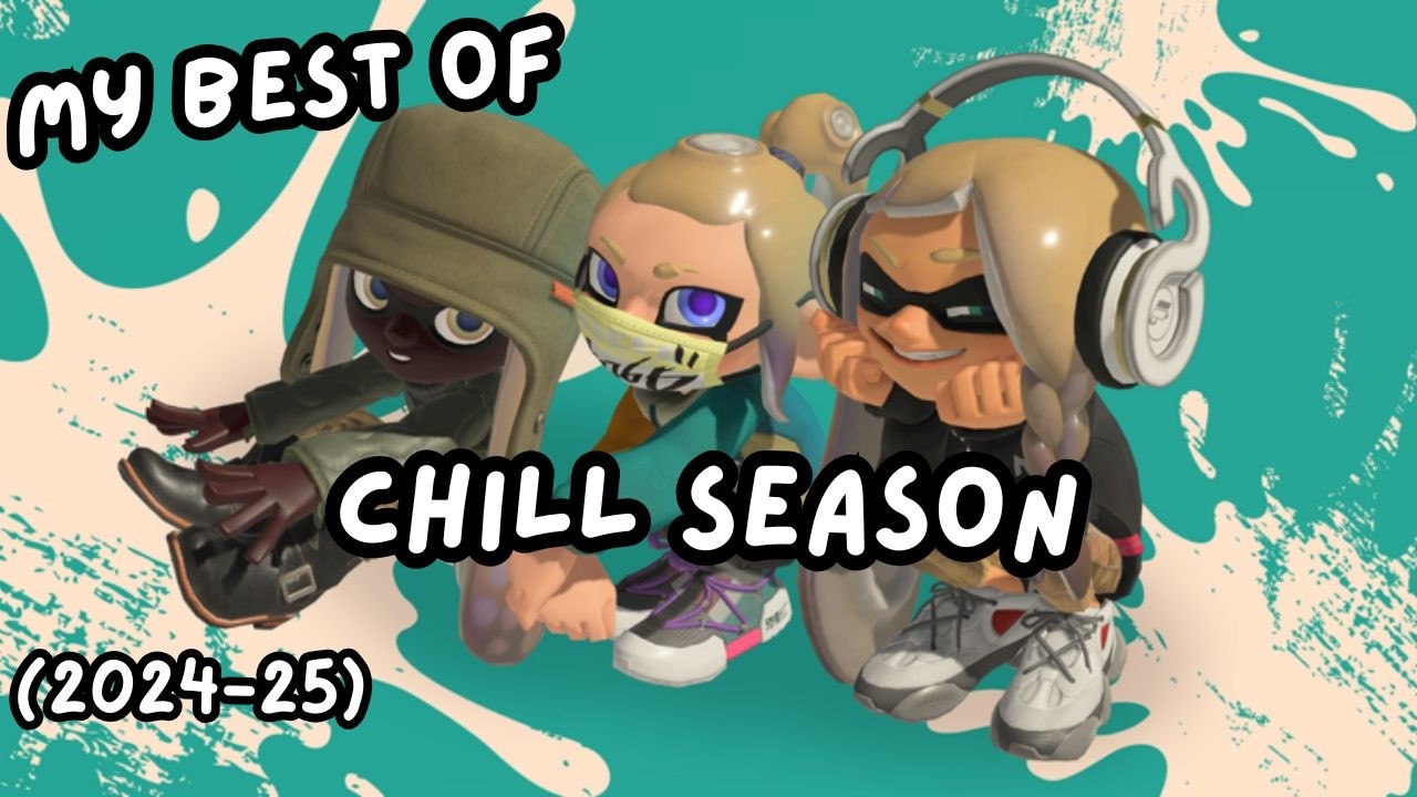 Splatoon 3 - Best of Chill Season (2024-25)