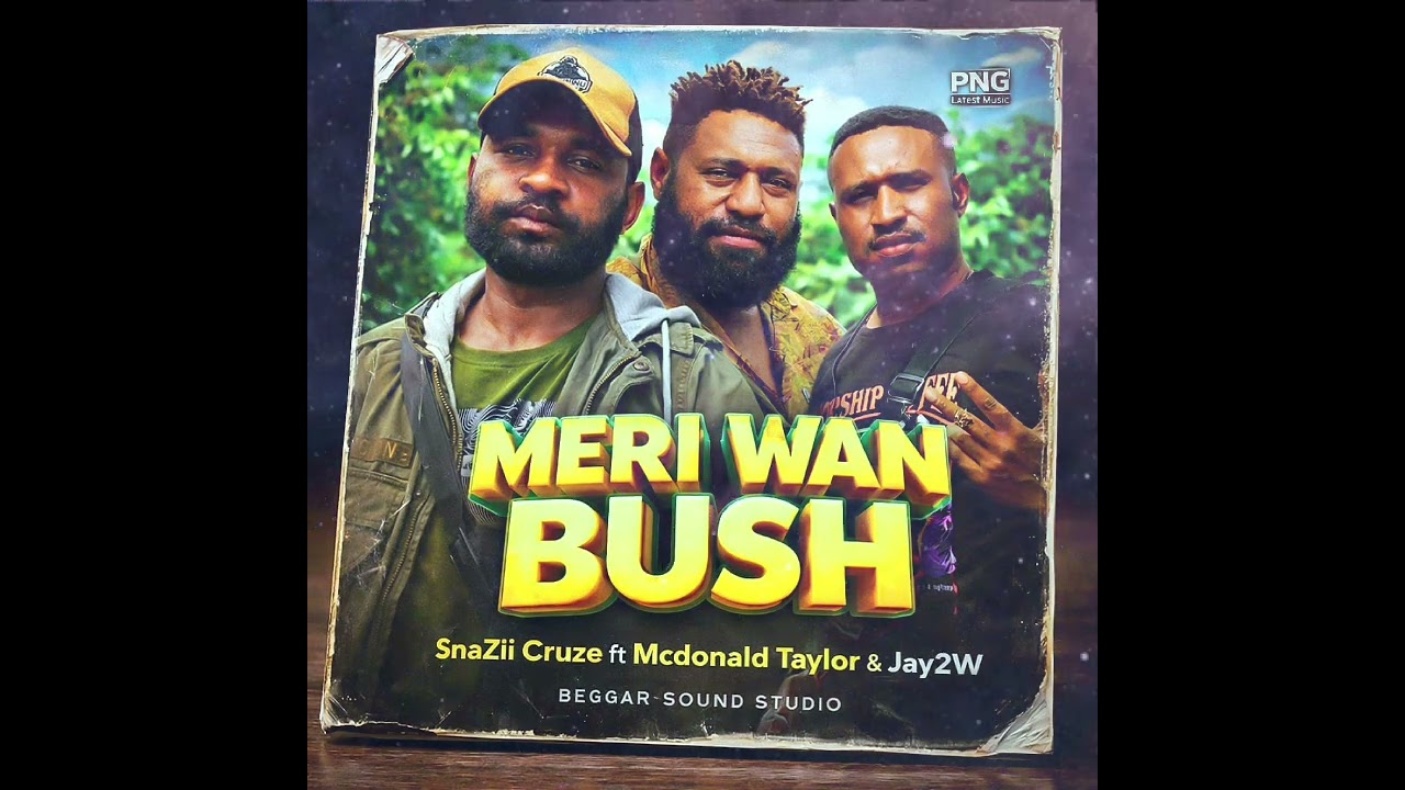 MERI WAN BUSH (2026) - SnaZii CruZe ft. Mcdonald Talyor & Jay2W (BEGGAR SOUNDS PROD.) #DARREN_KAIMBU