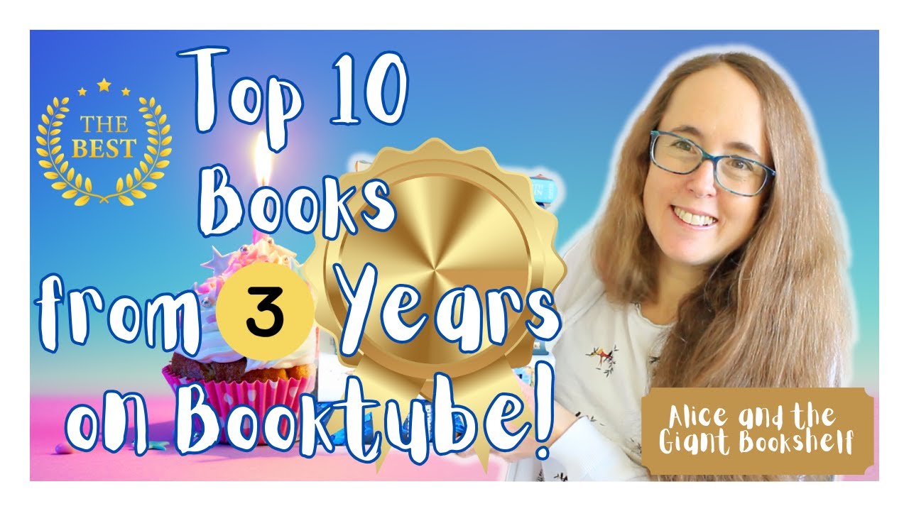 My 3rd Booktube Birthday: Top 10 Books I've Read in the Past 3 Years! 