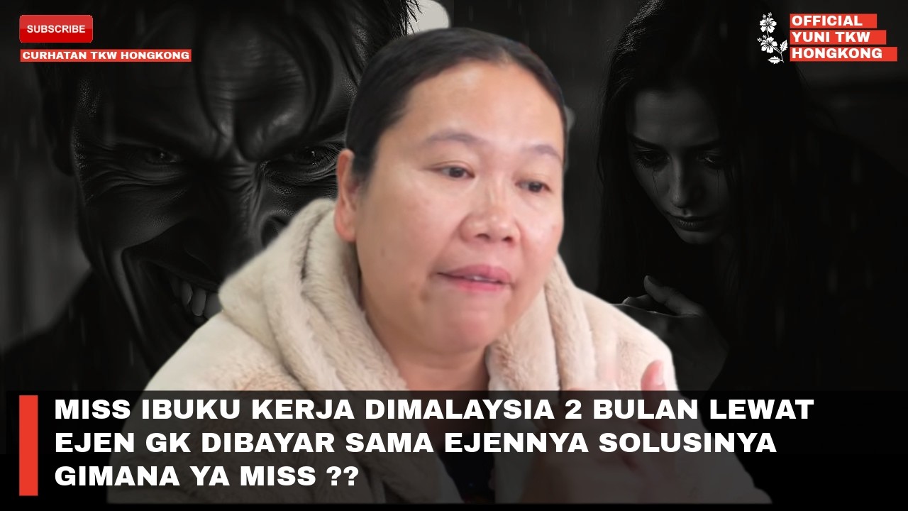 MISS IBUKU KERJA DIMALAYSIA 2 BULAN LEWAT EJEN GK DIBAYAR SAMA EJENNYA SOLUSINYA GIMANA YA MISS ??