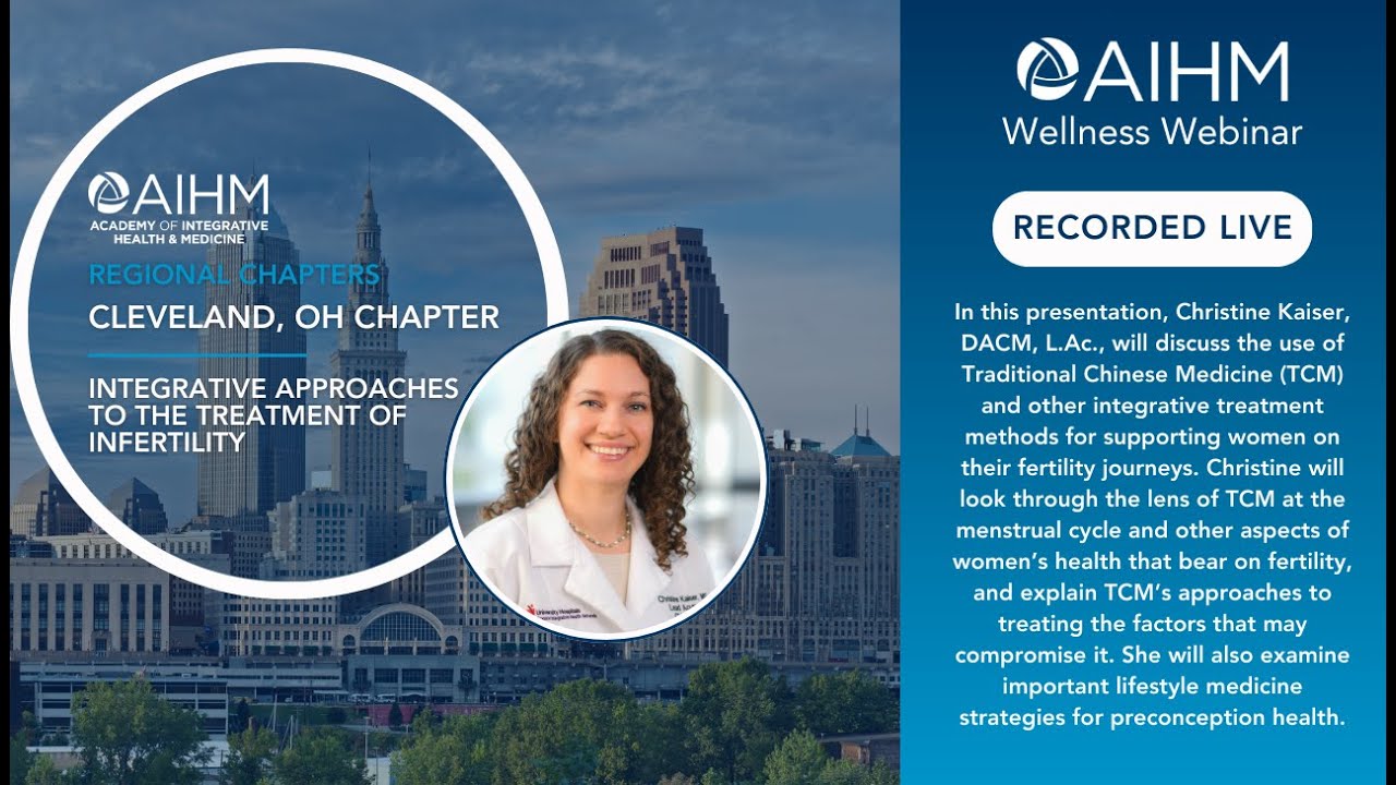 Integrative Approaches to the Treatment of Infertility With Christine Kaiser, DACM, L.Ac.